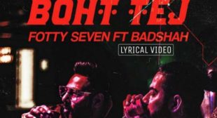 Boht Tej – Badshah