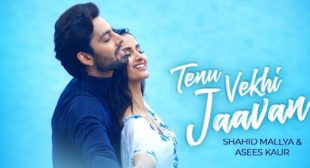 Tenu Vekhi Javaan Lyrics – Shahid Mallya