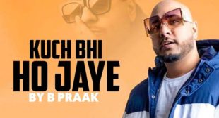 Kuch Bhi Ho Jaye Lyrics – B Praak