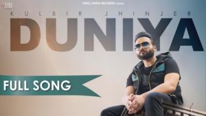 DUNIYA LYRICS – KULBIR JHINJER