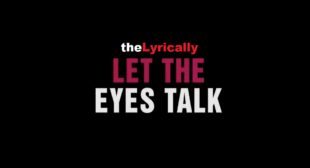 Let The Eyes Talk Lyrics