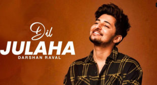 Dil Julaha Lyrics – Ludo by Darshan Raval