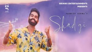 SHADGI LYRICS – PARMISH VERMA