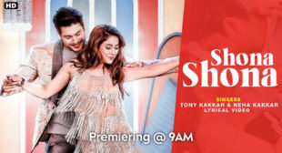 Shona Shona Song Lyrics – Tony Kakkar