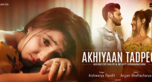 Akhiyaan Tadpegi Lyrics – Aishwarya Pandit