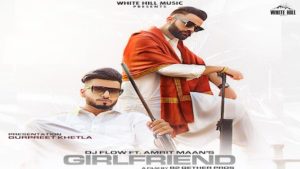 GIRLFRIEND LYRICS – Amrit Maan