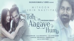 TOH AA GAYE HUM LYRICS – Jubin