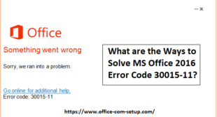 What are the Ways to Solve Www.office.com/setup 2016 Error Code 30015-11?