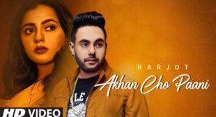 Akhan Cho Paani – Harjot Lyrics