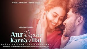 Aur Pyaar Karna Hai Lyrics – Neha Kakkar