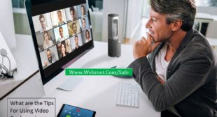 What are the Tips For Using Video Conferencing Safely? Webroot.com/safe