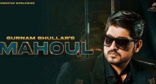 Mahoul Lyrics – Gurnam Bhullar