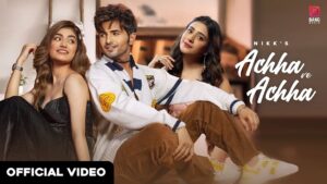 ACHHA VE ACHHA LYRICS – Nikk