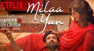 Milaa Yun Lyrics – Haseen Dillruba