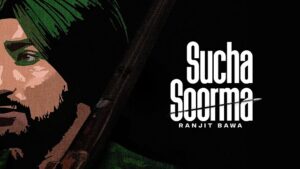 SUCHA SOORMA – Ranjit Bawa