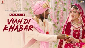 VIAH DI KHABAR LYRICS – KAKA