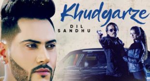 Khudgarze Lyrics – Dil Sandhu