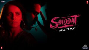 SHIDDAT TITLE TRACK LYRICS