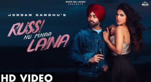 Russi Nu Mana Lena Ae Lyrics – Jordan Sandhu