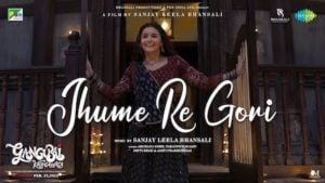 Jhume Re Gori Lyrics – Gangubai Kathiawadi