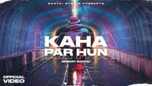 Kaha Par Hu Lyrics