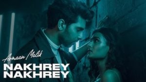 Nakhrey Nakhrey – Armaan Malik