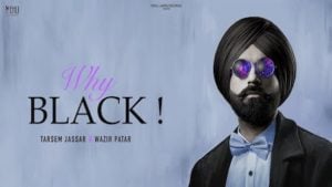 Why Black – Tarsem Jassar