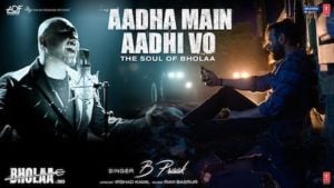 Aadha Main Aadhi Vo – Bholaa