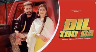 Dil Tod Da Lyrics – Hunar Sidhu, Rajdeep Mangat