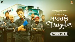 Baharle Struggler Lyrics – R Nait