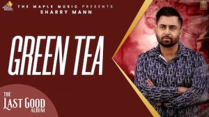 Green Tea – Sharry Mann