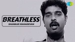 Breathless – Shankar Mahadevan