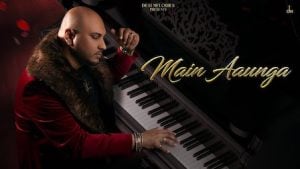 Main Aaunga Lyrics – B Praak