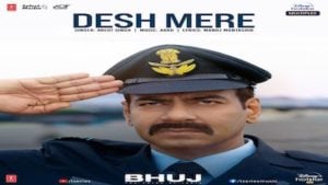 Desh Mere Song – Bhuj