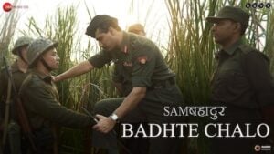 BADHTE CHALO – Sam Bahadur