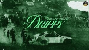 DRIPPY LYRICS – Sidhu Moose Wala