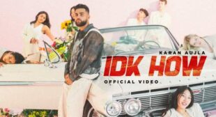 IDK How Lyrics – Karan Aujla