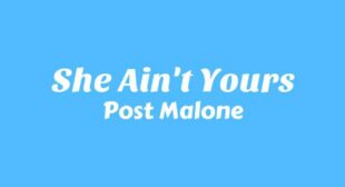 She Aint Yours Lyrics – Post Malone