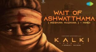 Wait Of Ashwatthama (Keshava) Lyrics – Kalki 2898 AD by Amitabh Bachchan