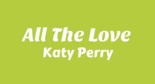 ALL THE LOVE Lyrics – Katy Perry