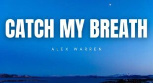 Catch My Breath Lyrics – Alex Warren