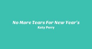 NO MORE TEARS FOR NEW YEARS Song Lyrics