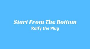 Start from the Bottom Lyrics – the Bottom Lyrics by Ralfy the Plug