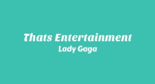 Thats Entertainment Lyrics – Lady Gaga