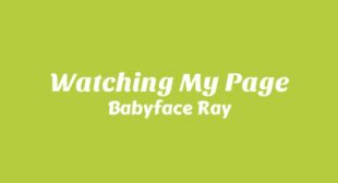 Watching My Page Lyrics – Babyface Ray