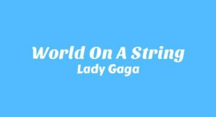 World On A String Lyrics – Lady Gaga