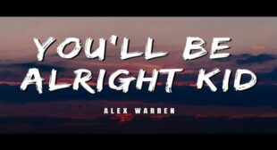 Youll Be Alright, Kid Lyrics – Alex Warren