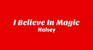 I Believe In Magic Lyrics – Halsey