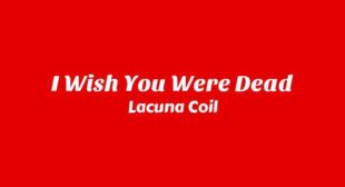 I Wish You Were Dead Lyrics – Lacuna Coil