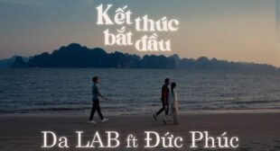 Kết Thuc Bắt Đầu Lyrics – Da LAB